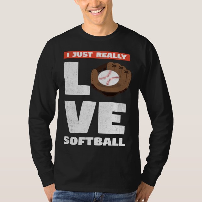 Camiseta I Just Really Love Softball For Baseball Player (Anverso)