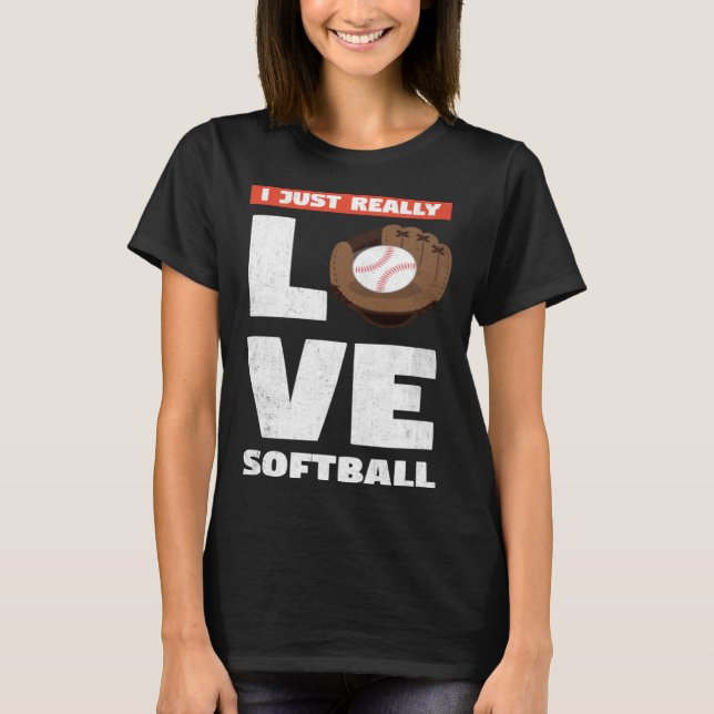 Camiseta I Just Really Love Softball For Baseball Player (Anverso)