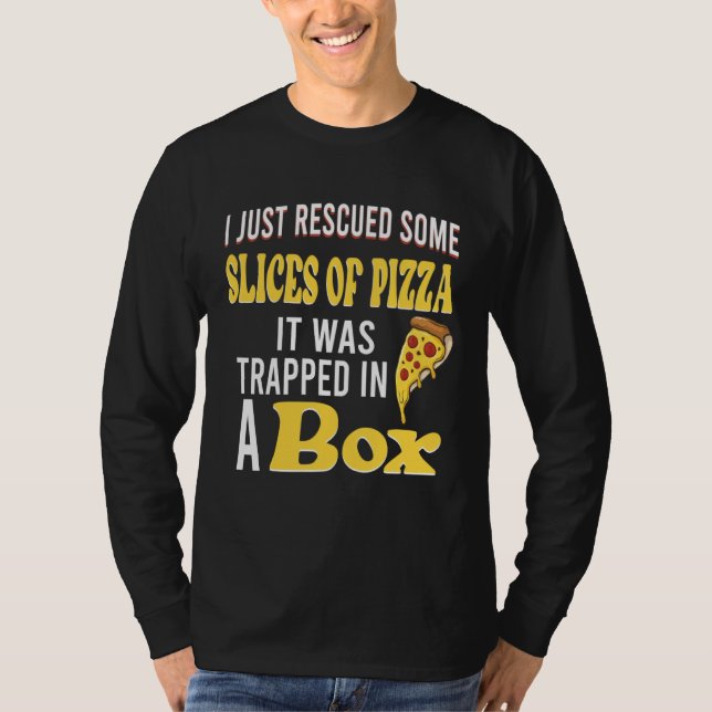 Camiseta I just rescued some slices of pizza it was trapped (Anverso)