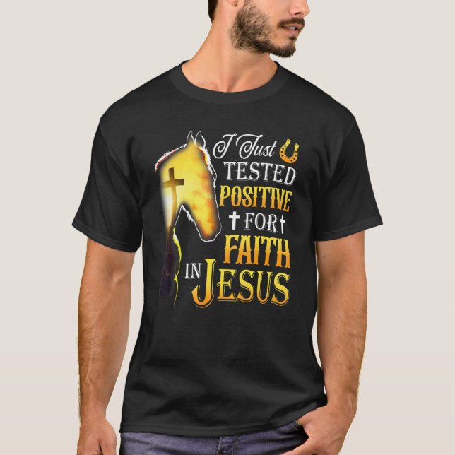 Camiseta I Just Tested Positive For Faith In Jesus Cross Ho (Anverso)