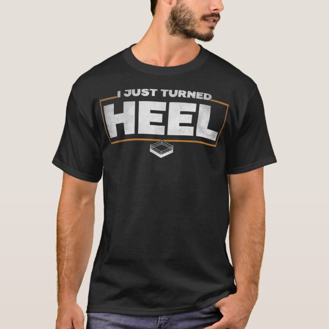Camiseta I Just Turned Heel - Pro Wrestling T-Shirt (Anverso)