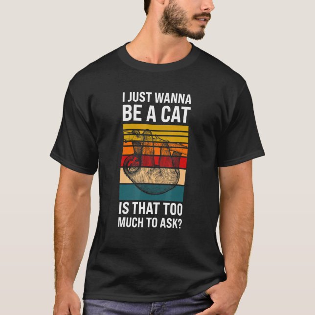 Camiseta I just wanna be a cat is ask Lazy slothes Sloth (Anverso)