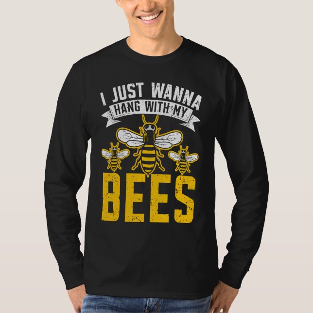 Camiseta I Just Wanna Hang With My Bees Beekeeper Apiarist  (Anverso)