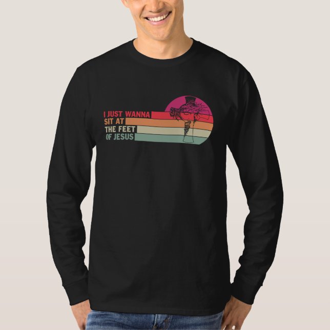 Camiseta I Just Wanna Sit At The Feet Of Jesus (Anverso)