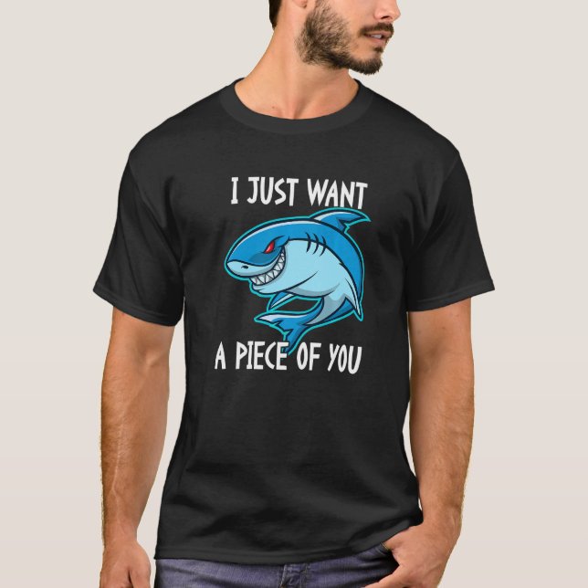 Camiseta I Just Want A Piece Of You   Shark (Anverso)
