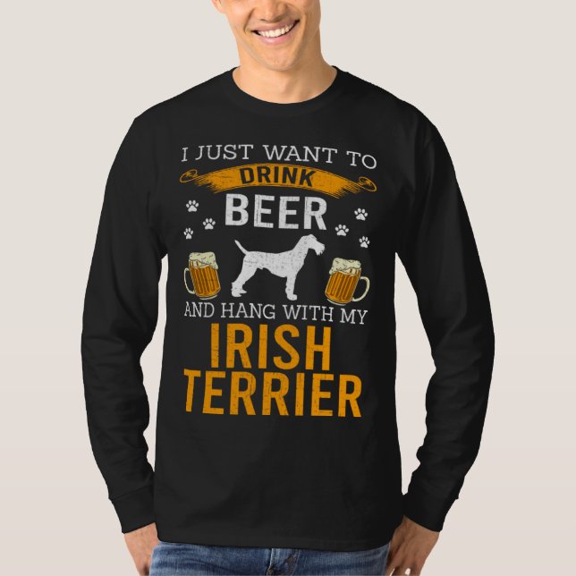 Camiseta I Just Want To Drink Beer & Hang With My Irish Ter (Anverso)