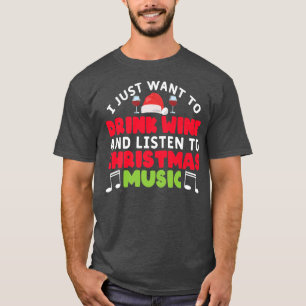 Camiseta I Just Want To Drink Wine And Listen To Christmas