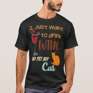 Camiseta I Just Want To Drink Wine And Pet My Cat Funny Cat