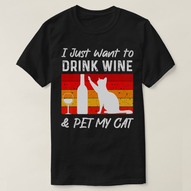 Camiseta I Just Want to Drink Wine and Pet My Cat Funny cat (Diseño del anverso)