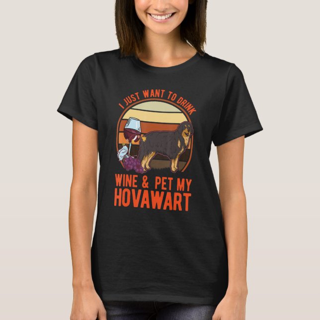 Camiseta I just want to drink Wine & pet my Hovawart (Anverso)