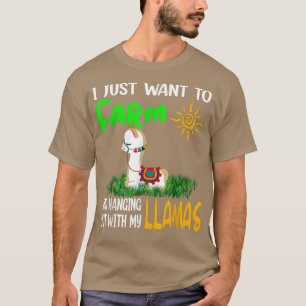 Camiseta I Just Want To Farm And Hanging Out With My Llamas