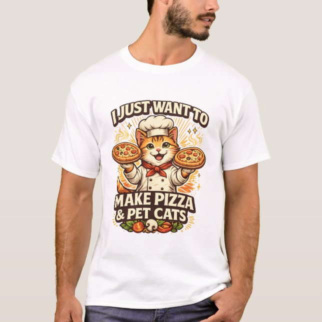 Camiseta I Just Want to Make Pizza & Pet Cats (Anverso)