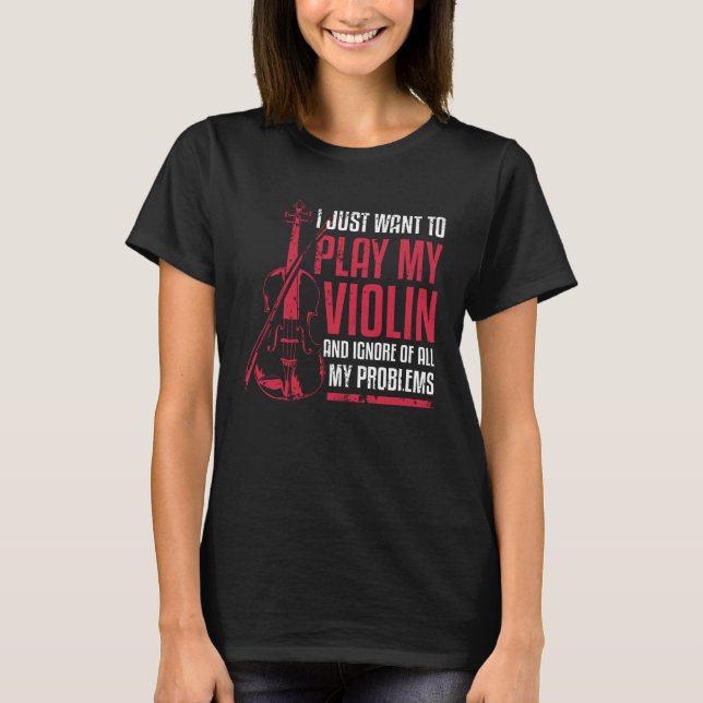 Camiseta I Just Want To Play My Violin (Anverso)