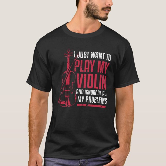 Camiseta I Just Want To Play My Violin (Anverso)