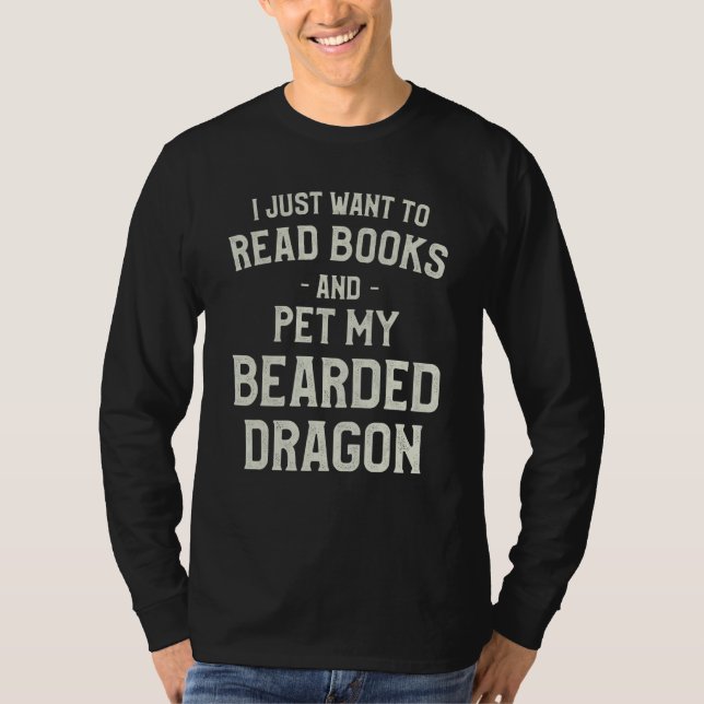 Camiseta I Just Want To Read Book And Pet My Bearded Dragon (Anverso)
