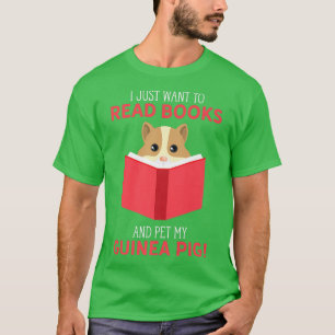 Camiseta I Just Want To Read Books And Pet My Guinea Pig Bo