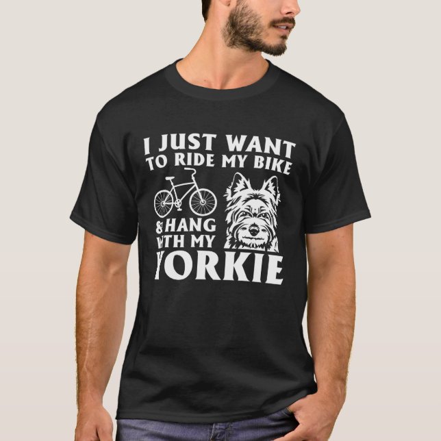 Camiseta I Just Want To Ride My Bike & Hang With My Yorkie (Anverso)