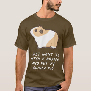 Camiseta I Just Want To Watch KDrama And Pet My Guinea Pig 