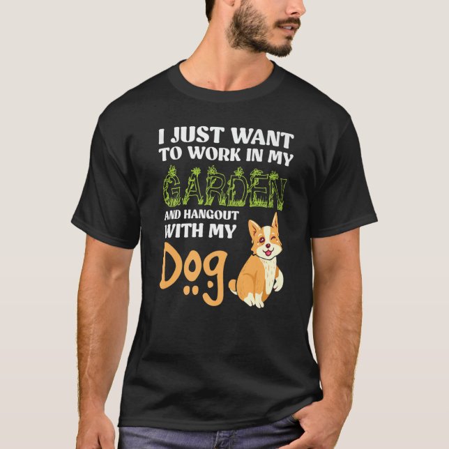 Camiseta I Just Want To Work In My Garden And Hangout With  (Anverso)