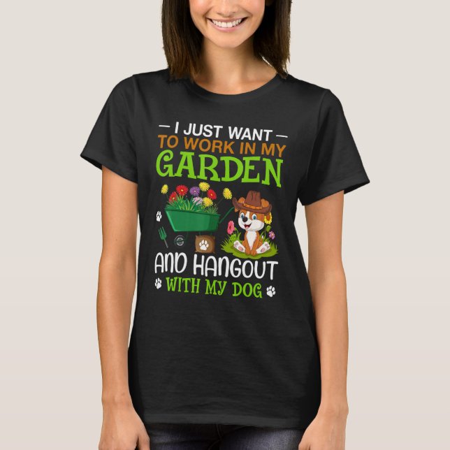 Camiseta I Just Want To Work In My Garden And Hangout With  (Anverso)
