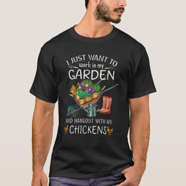 Camiseta I Just Want To Work In My Garden And Hangout With  (Anverso)