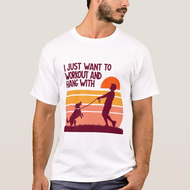 Camiseta I Just Want to Workout and Hang With My Dog Retro  (Anverso)