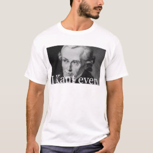 Camiseta I Kant incluso