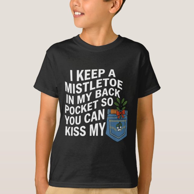 Camiseta I Keep A Mistletoe In My Back Cket You Can Funny C (Anverso)