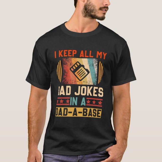 Camiseta I Keep All My Dad Jokes In A Dad-A-Base Fathers Da (Anverso)