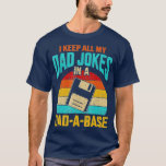 Camiseta I Keep All My Dad Jokes In A DadABase Vintage Fath<br><div class="desc">I Keep All My Dad Jokes In A DadABase Vintage Fathers Day  .</div>
