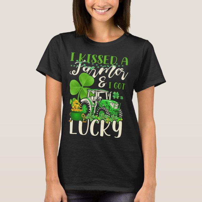 Camiseta I Kissed A Farmer & I Got Lucky Saint Patrick s Da (Anverso)