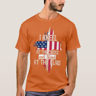 Camiseta I Kneel at the Cross and Stand at the Flag Happy 4