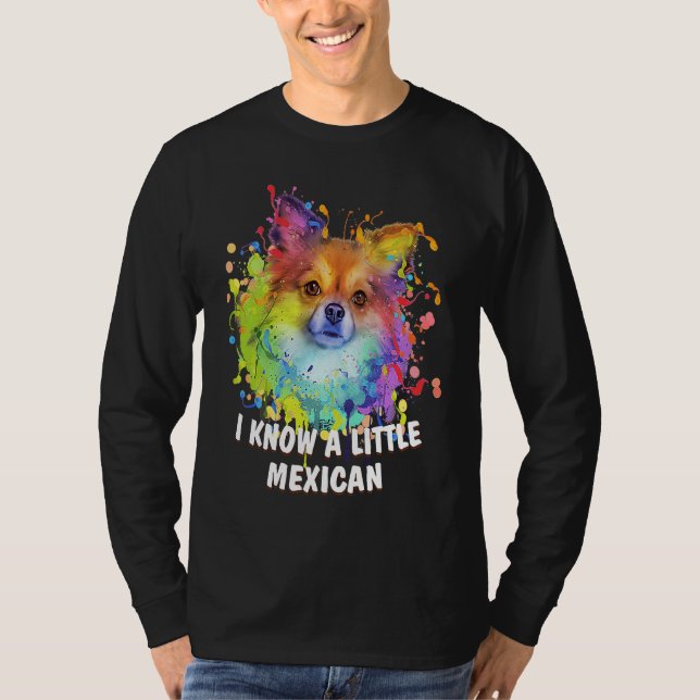 Camiseta I Know a Little Mexican Funny Chihuahua Humor Chiw (Anverso)