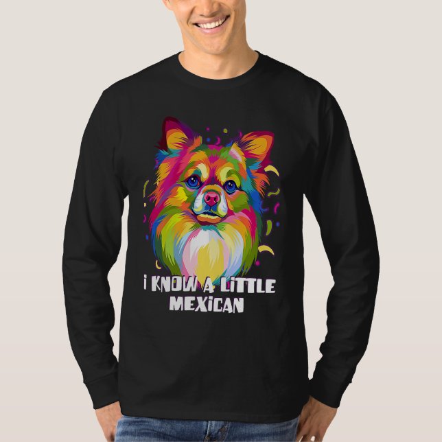Camiseta I Know a Little Mexican Funny Chihuahua Humor Chiw (Anverso)