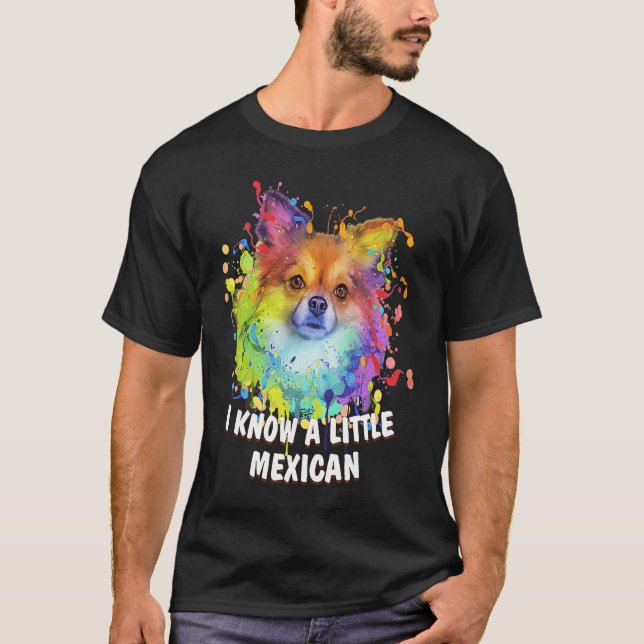 Camiseta I Know a Little Mexican Funny Chihuahua Humor Chiw (Anverso)