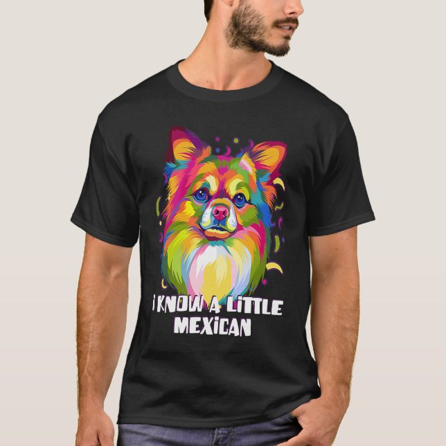 Camiseta I Know a Little Mexican Funny Chihuahua Humor Chiw (Anverso)