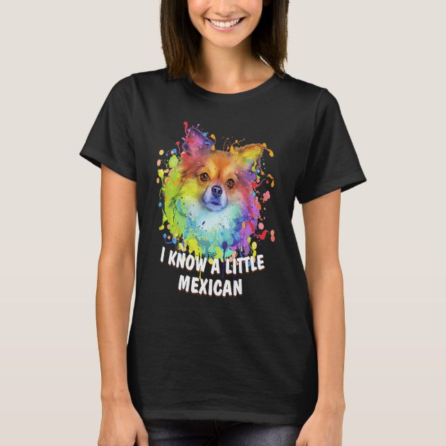 Camiseta I Know a Little Mexican Funny Chihuahua Humor Chiw (Anverso)