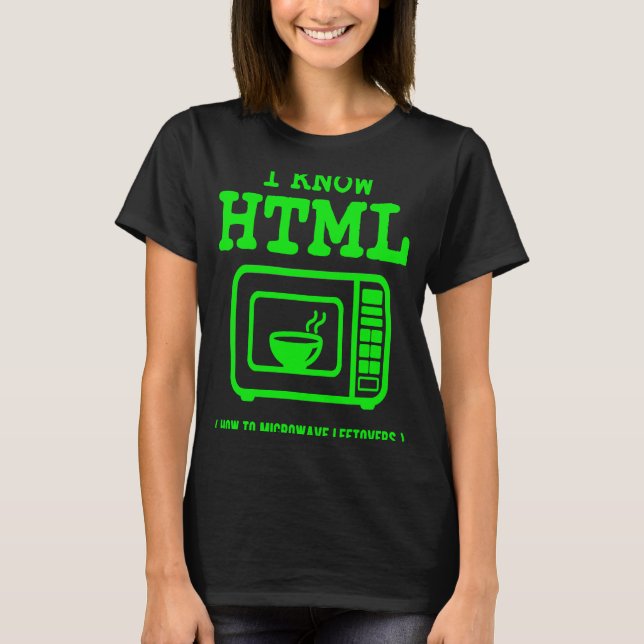 Camiseta I know HTML  How to microwave leftovers (Anverso)
