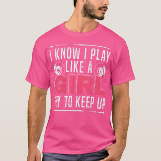 Camiseta I Know I Play Like A Girl Try To Keep Up Billiards