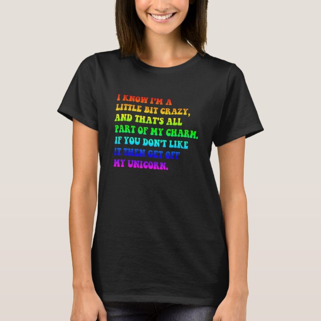 Camiseta I Know I'm Little Bit Crazy And That's All Part Of (Anverso)