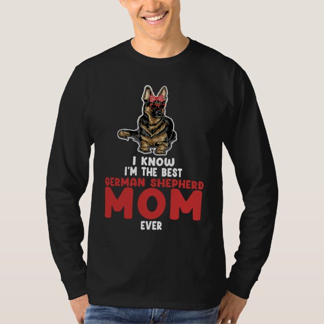Camiseta I know I'm the best German shepherd mom ever germa (Anverso)