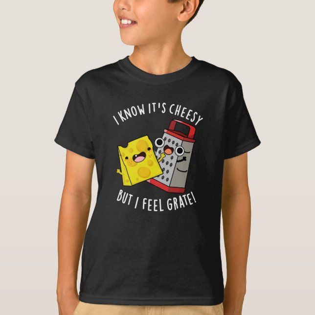 Camiseta I Know It's Cheesy But I Feel Grate Dark BG (Anverso)