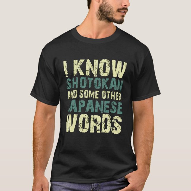 Camiseta I know shotokan and some other Japanese words quot (Anverso)