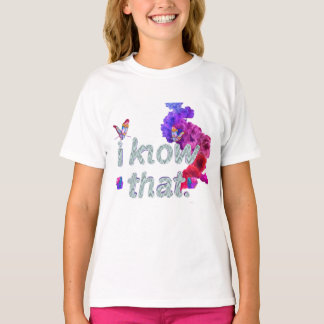 Camiseta i know that
