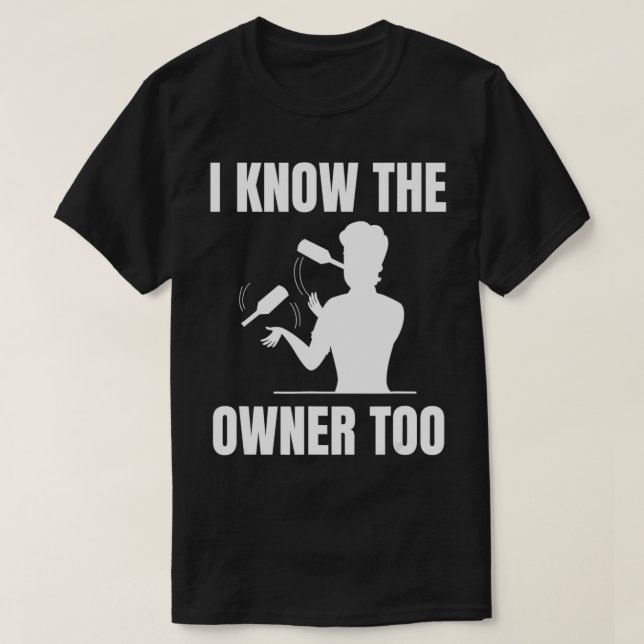 Camiseta I know the owner too Design for a Bartender  (Diseño del anverso)