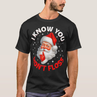 Camiseta I Know You Didnt Floss Santa Pjs Christmas Xmas Me