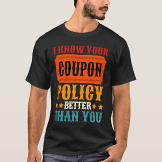 Camiseta I Know Your Coupon Policy Better Than You Coupons 