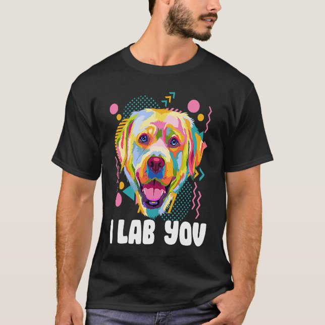 Camiseta I Lab You  Labrador Retriever Humor Dog Breed (Anverso)