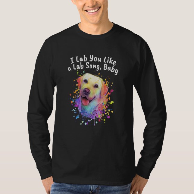Camiseta I Lab You Like a Lab Song Dog Theme Labrador Retri (Anverso)
