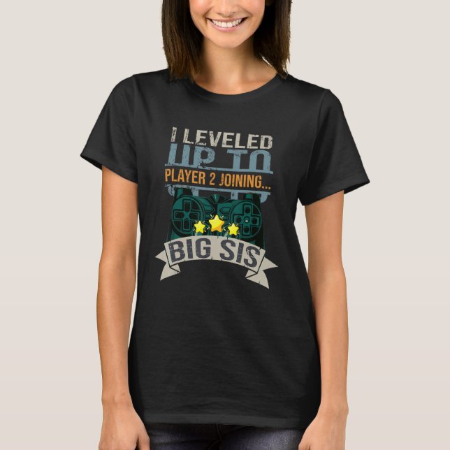 Camiseta I Leveled Up To Big Sis Player 2 Joining Saying (Anverso)